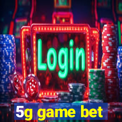 5g game bet